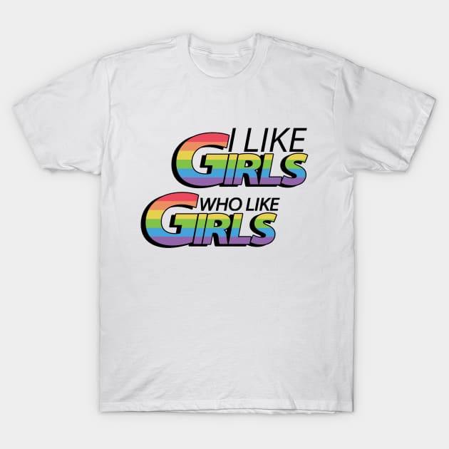 I Like Girls Who Like Girls T-Shirt by ThyShirtProject - Affiliate